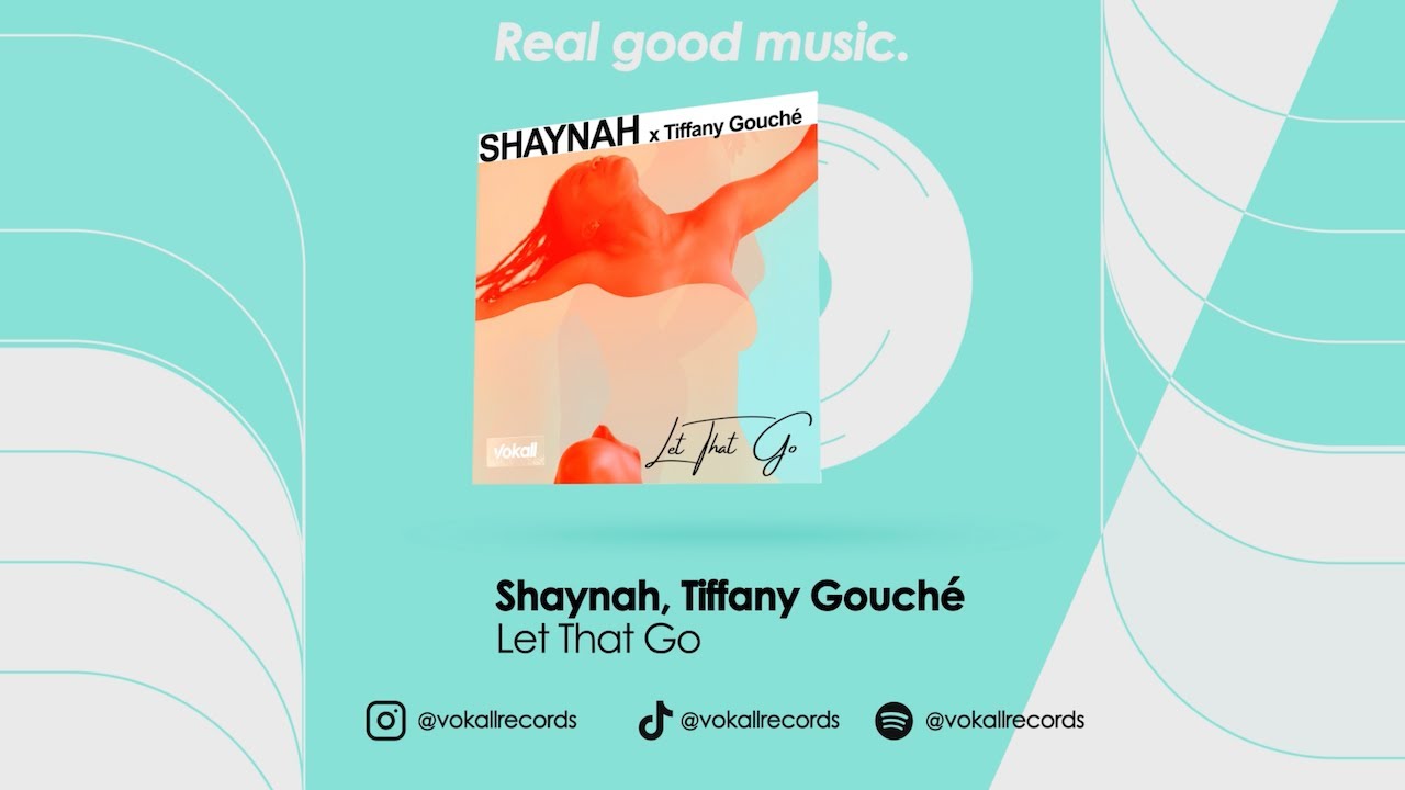 Shaynah, Tiffany Gouché - Let That Go