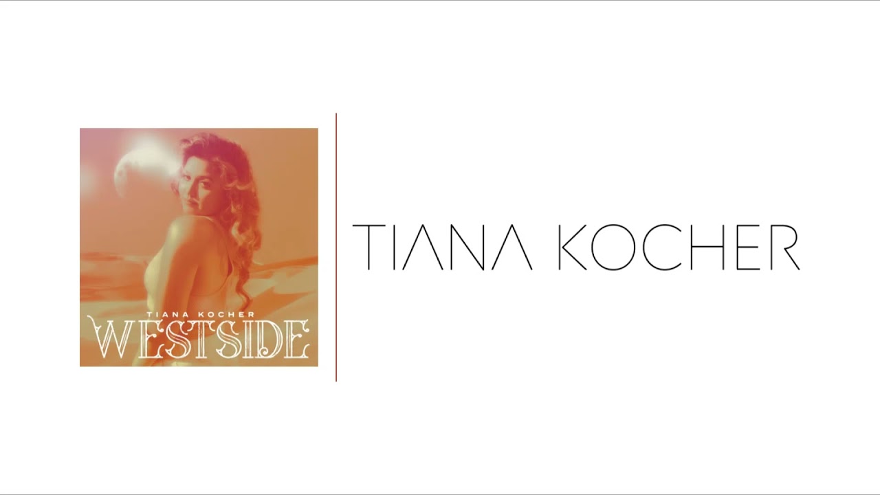 Tiana Kocher | Westside (Audio)