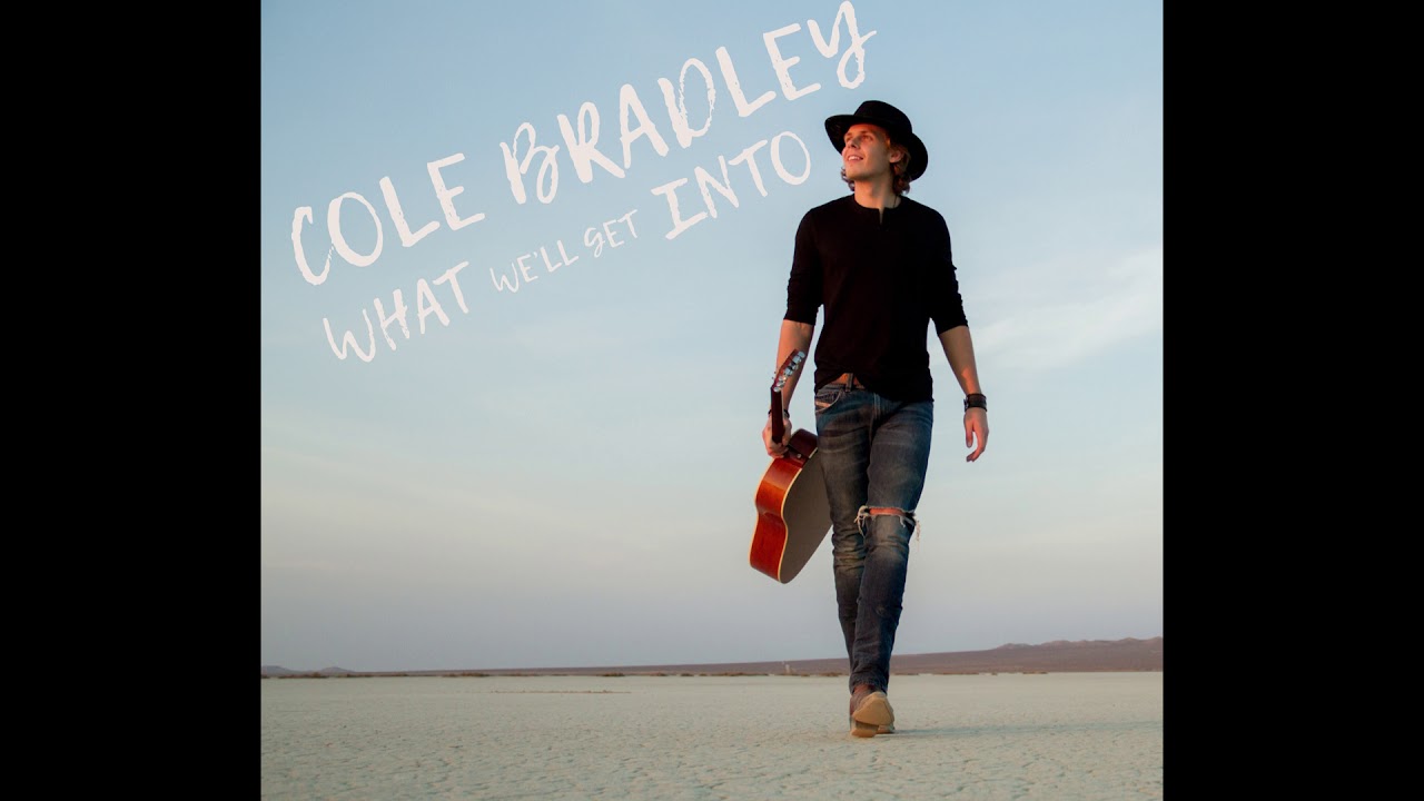 Cole Bradley - What We'll Get Into (Official Audio)