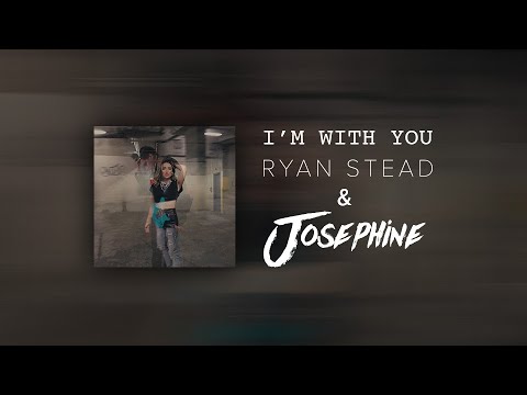 Im With You (Ryan Stead & Josephine)