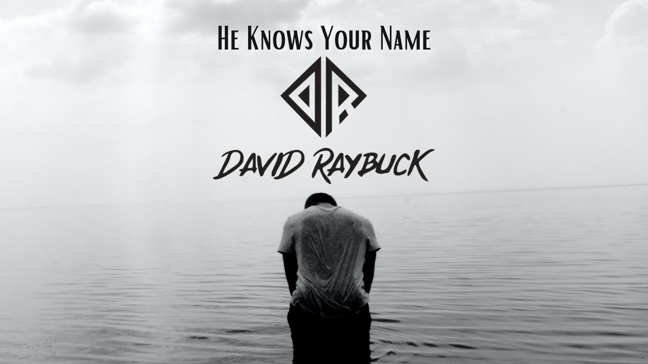 David Raybuck - He Knows Your Name Lyrics