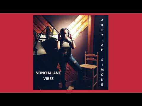 Nonchalant Vibes- Akeylah Simone