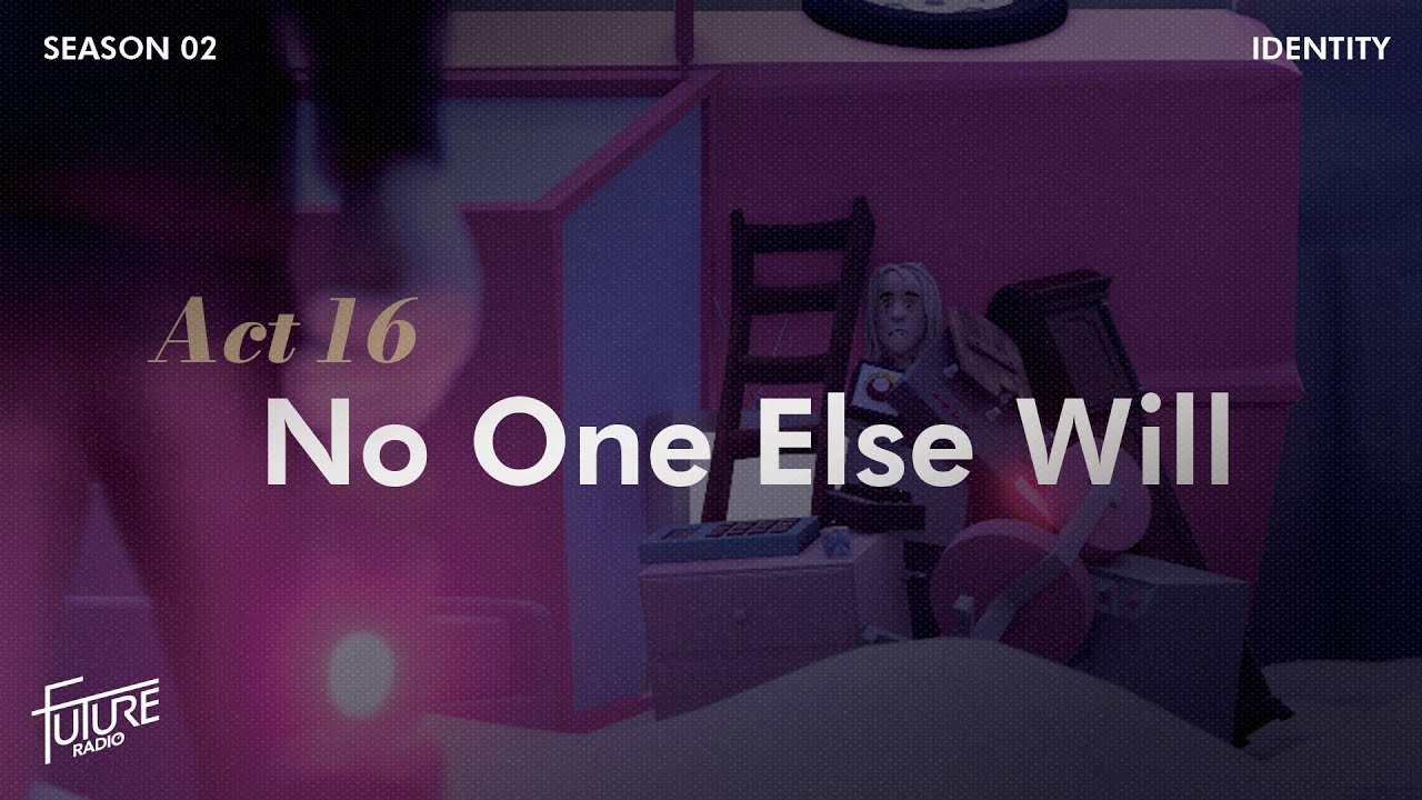 No One Else Will - Future Radio (Identity: Season 2, Act 16)