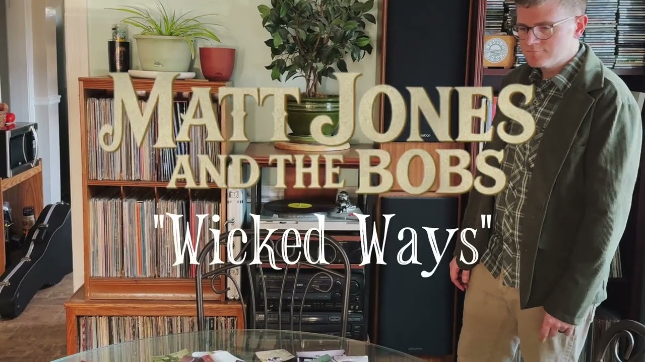 "Wicked Ways" by Matt Jones and the Bobs (OFFICIAL MUSIC VIDEO)