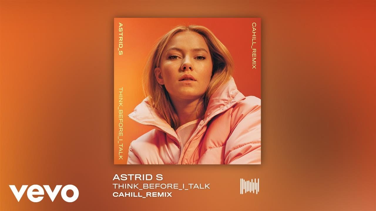 Astrid S - Think Before I Talk (Cahill Remix)