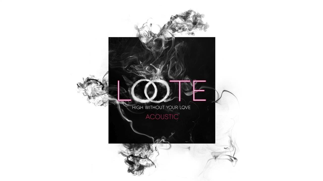 Loote - High Without Your Love (Acoustic / Audio)