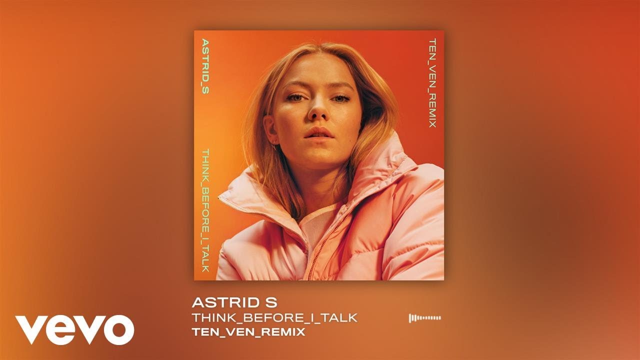 Astrid S - Think Before I Talk (Ten Ven Remix)