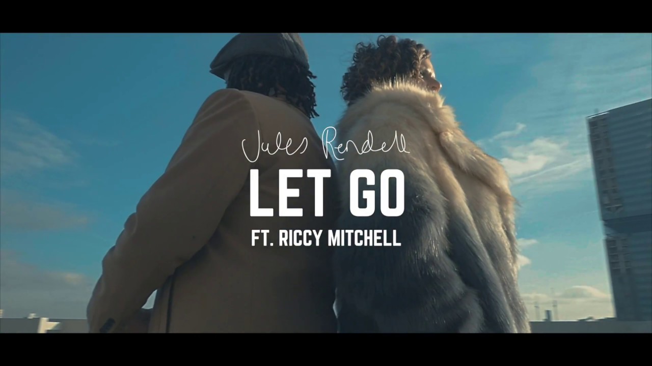 Jules Rendell ft. Riccy Mitchell - Let Go (Official Video)