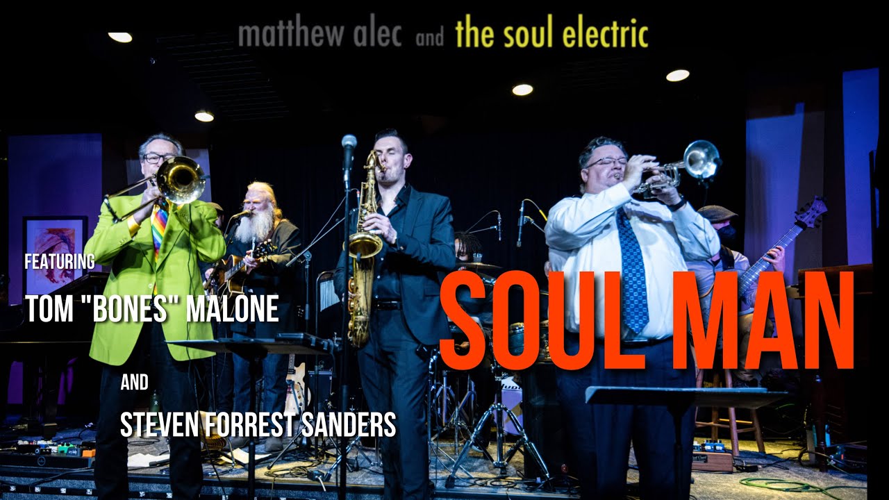SOUL MAN - Matthew Alec and The Soul Electric feat. Tom "Bones" Malone and Steven Forrest Sanders