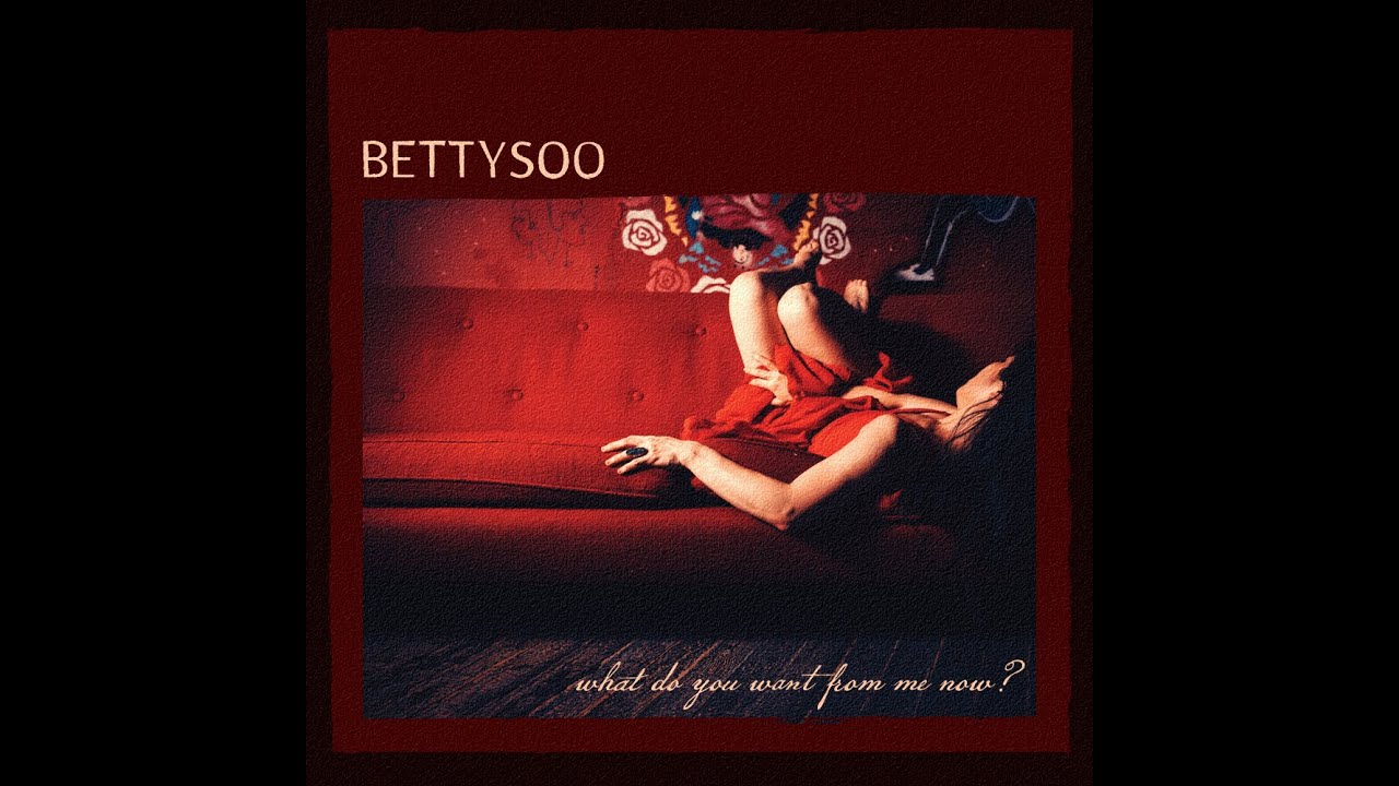 What Do You Want From Me Now - BettySoo - lyric video