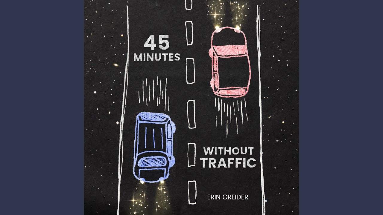 45 Minutes Without Traffic