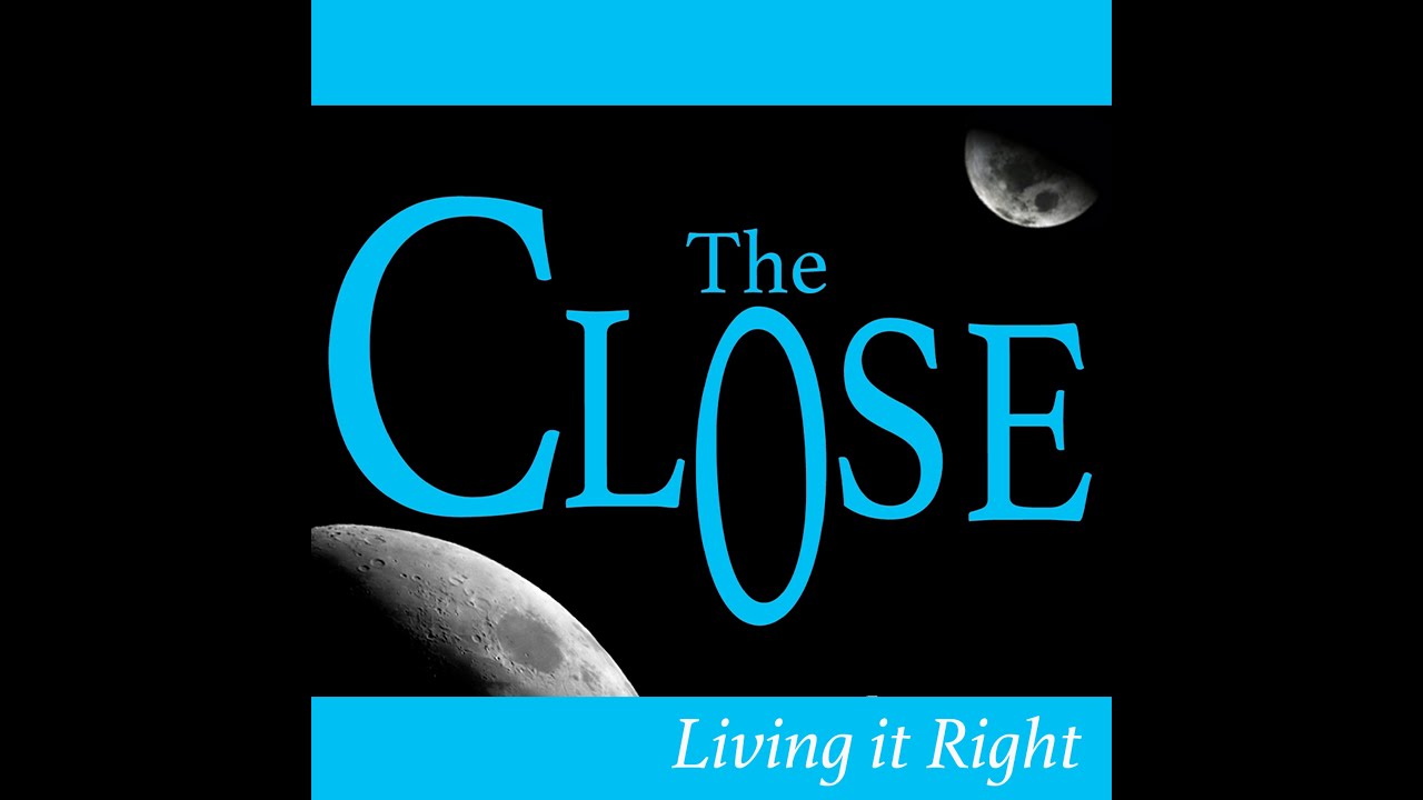 The Close - Living it Right (Official Video)