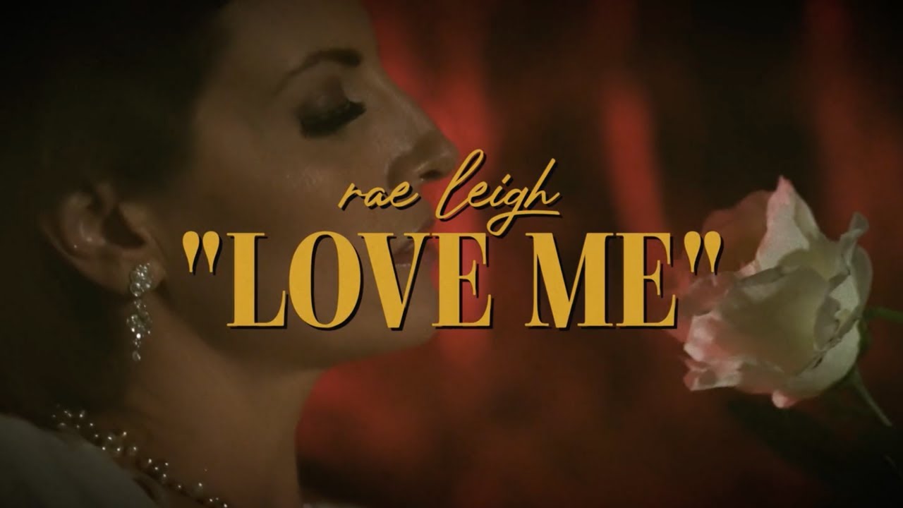 Rae Leigh - Love Me (Official Video)