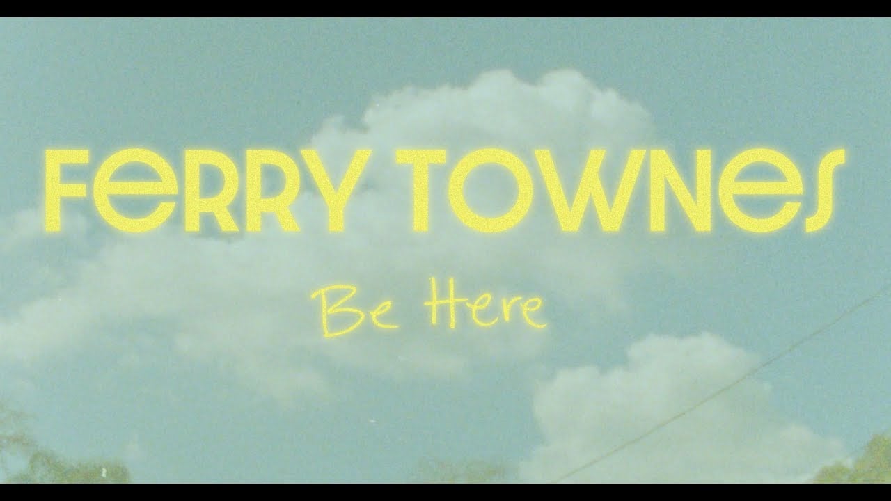 Ferry Townes - Be Here