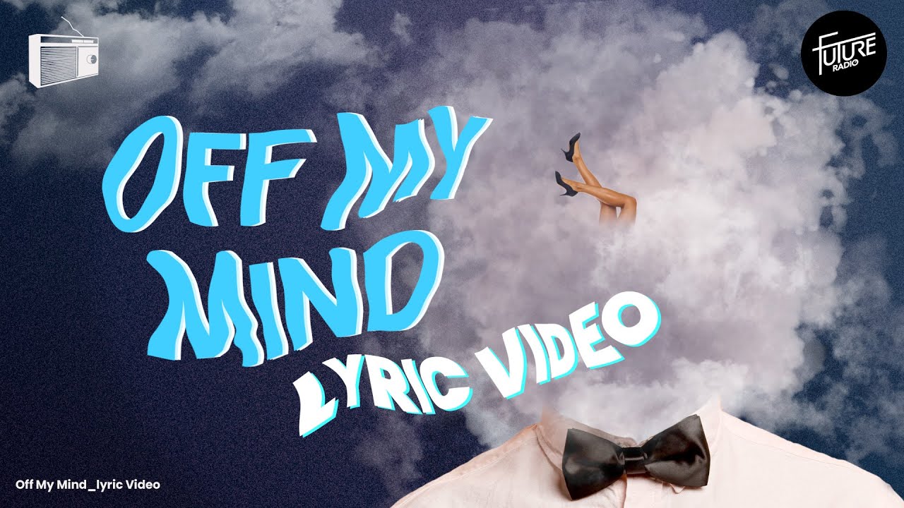 Off My Mind (Lyric Video) - Future Radio