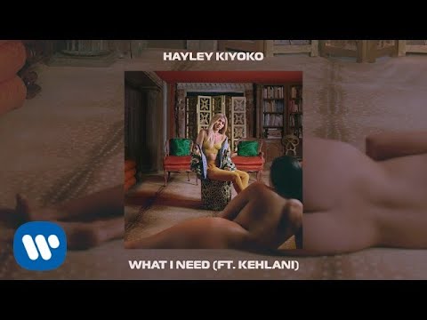 Hayley Kiyoko - What I need (feat. Kehlani) [Official Audio]