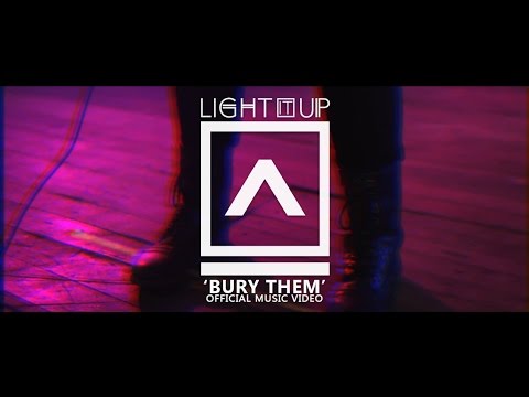 Light it Up! - Bury Them (Official Music Video)
