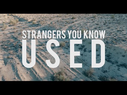 USED (Strangers You Know) Official Video