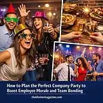 How to Plan the Perfect Company Party to Boost Employee Morale and Team Bonding