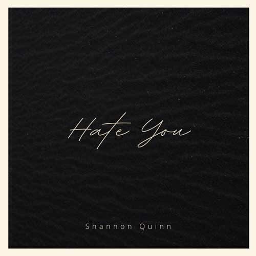 Shannon Quinn Hate You Cover Artwork