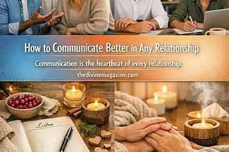 How to Communicate Better in Any Relationship