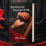 Book cover of "Ruthless Collector" by Sara Yahia featuring a hand holding a scroll.